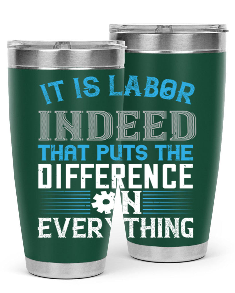 it is labor indeed that puts the difference on everything 34#- labor day- Tumbler