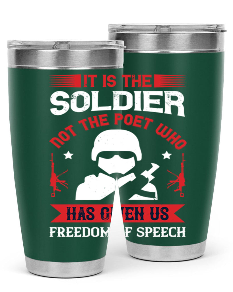 it is the soldier not the poet who has given us freedom of speech 52#- Veterns Day- Tumbler