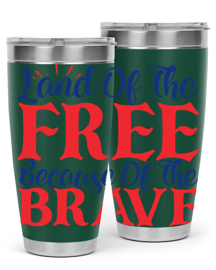 land of the free because of the brave Style 56#- Fourt Of July- Tumbler