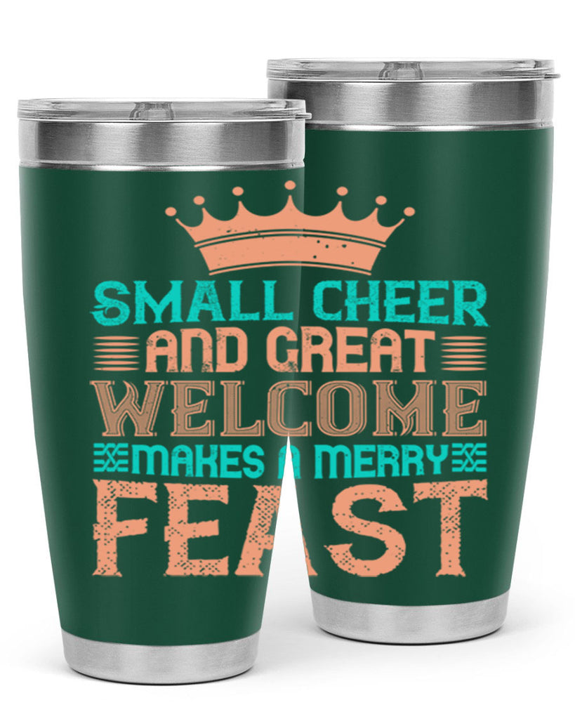 small cheer and great welcome makes a merry feast 17#- thanksgiving- Tumbler