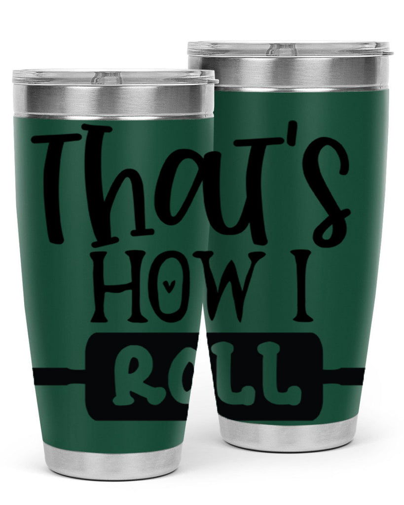 thats how i roll 77#- kitchen- Tumbler