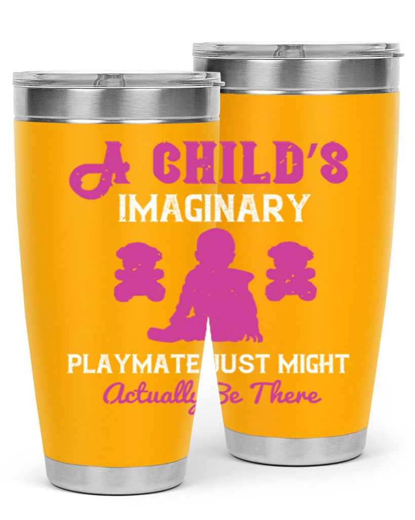A child’s imaginary playmate just might actually be there Style 6#- baby- Tumbler