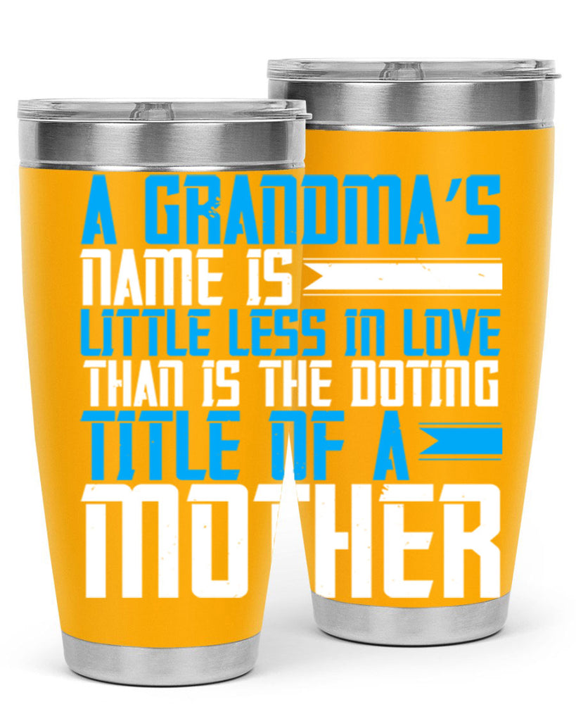 A grandma’s name is little less in love than is the doting title of a mother 75#- grandma - nana- Tumbler