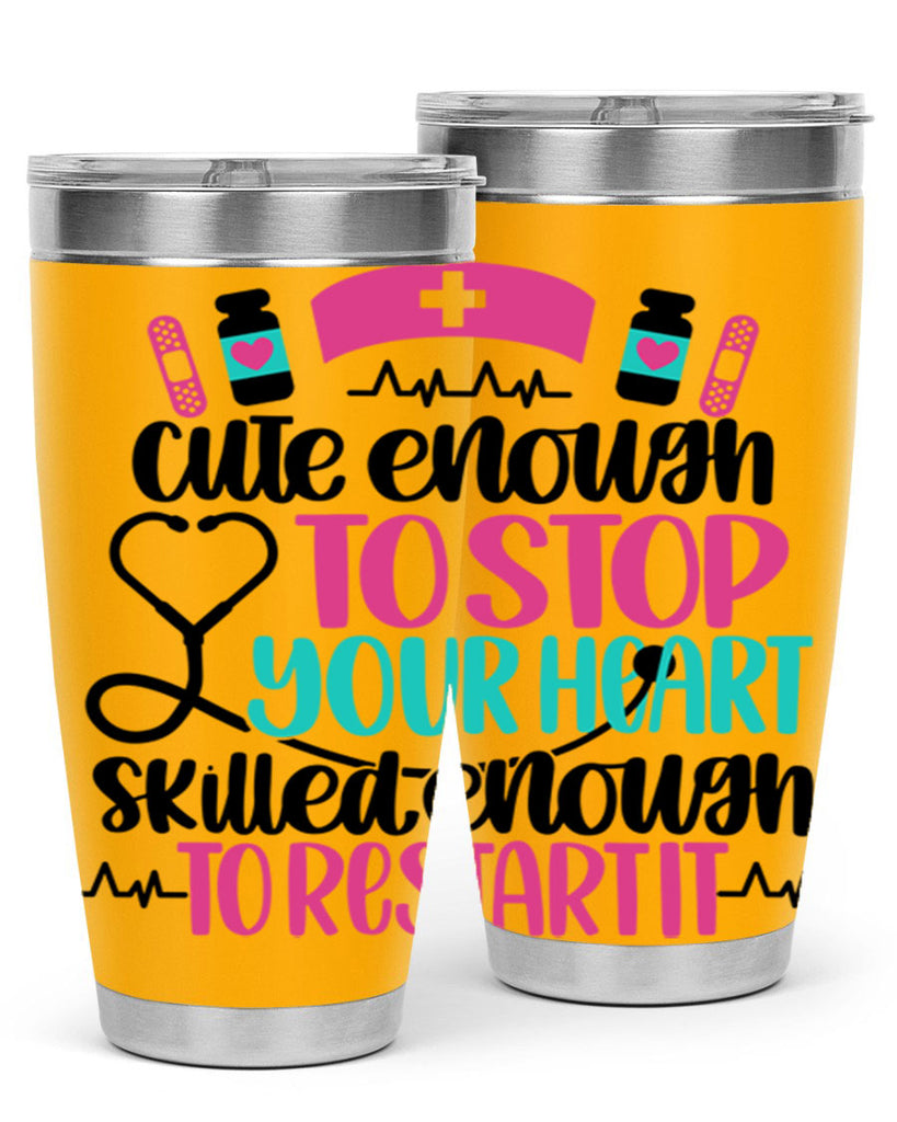 Cute Enough To Stop You Style Style 204#- nurse- tumbler