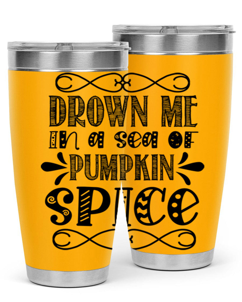 Drown Me In A Sea Of Pumpkin Spice 74#- fall- Tumbler