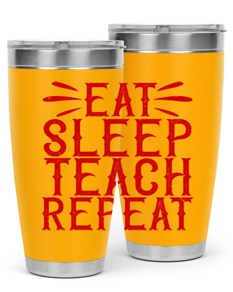 Eat Sleep Teach Repeat Style 106#- teacher- tumbler
