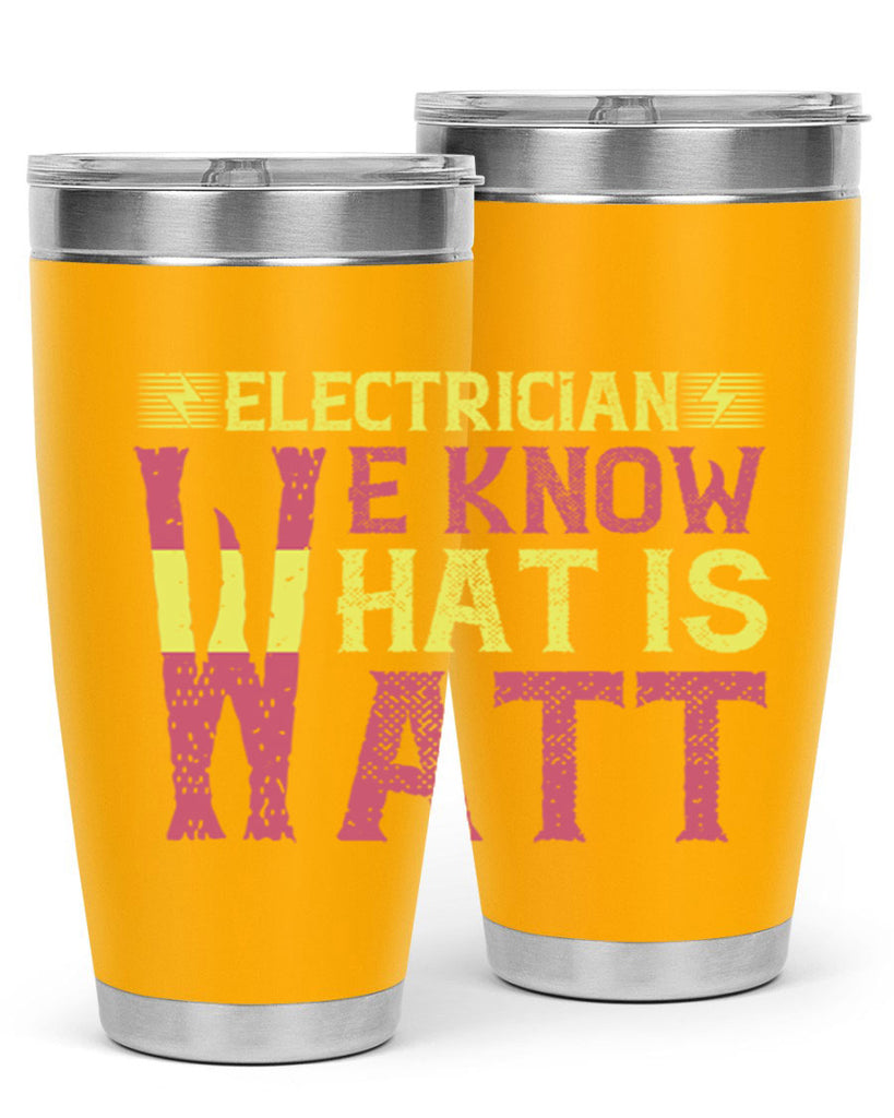 Electrician we know what is watt Style 53#- electrician- tumbler