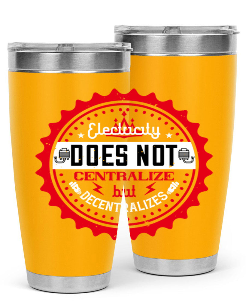 Electricity does not centralize but decentralizes Style 50#- electrician- tumbler