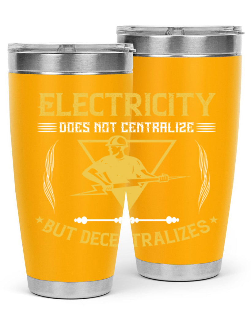Electricity does not cetrlize but decentralizes Style 49#- electrician- tumbler