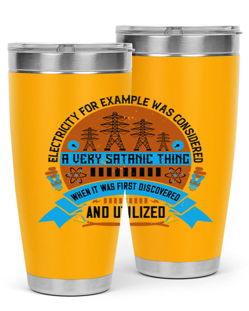 Electricity for example was considered a very Satanic thing when it Style 48#- electrician- tumbler