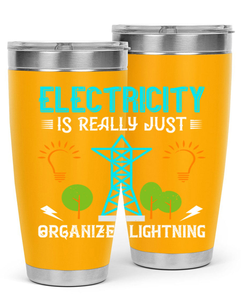 Electricity is really just organized lightning Style 46#- electrician- tumbler