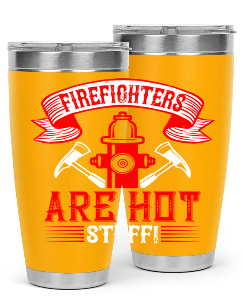 Firefighters are hot stuff Style 77#- fire fighter- tumbler