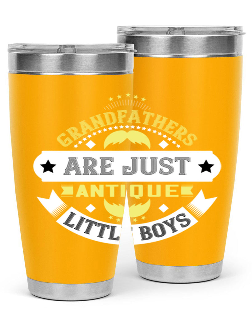 Grandfathers are just antique little boys 123#- grandpa - papa- Tumbler