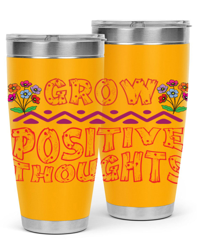 Grow positive thoughts  152#- spring- Tumbler