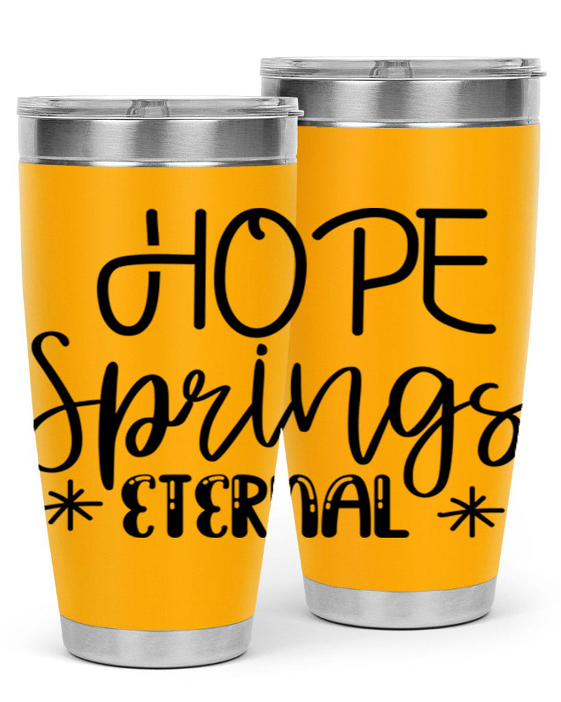 HOPE SPRINGS ETERNAL  263#- spring- Tumbler