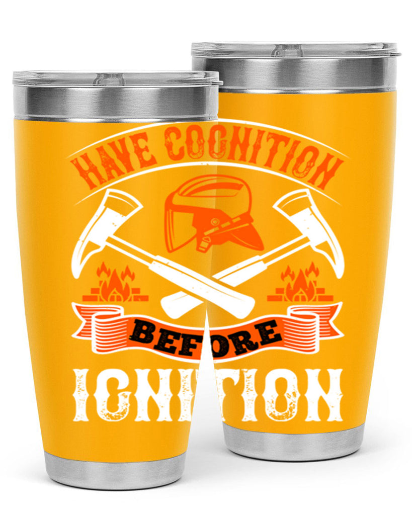 Have cognition before ignition Style 67#- fire fighter- tumbler