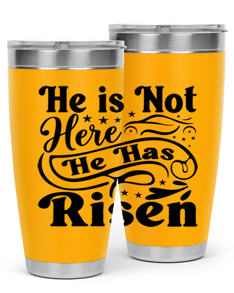 He Is Not Here He Has Risen 180#- spring- Tumbler