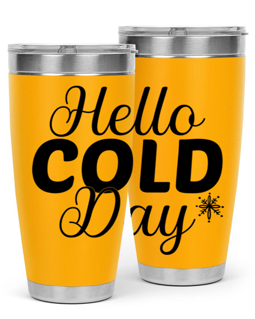 Hello Cold Day143#- winter- Tumbler