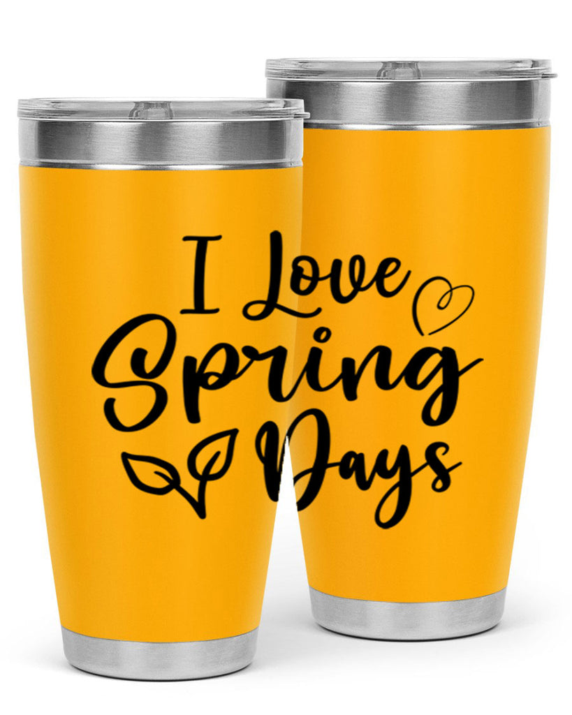 I Love Spring Days 269#- spring- Tumbler