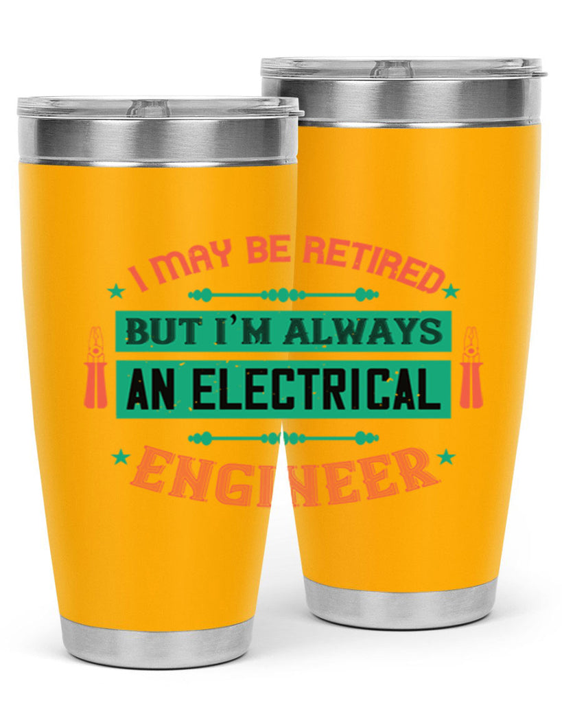 I may be retired but im always an electrical engineer Style 36#- electrician- tumbler