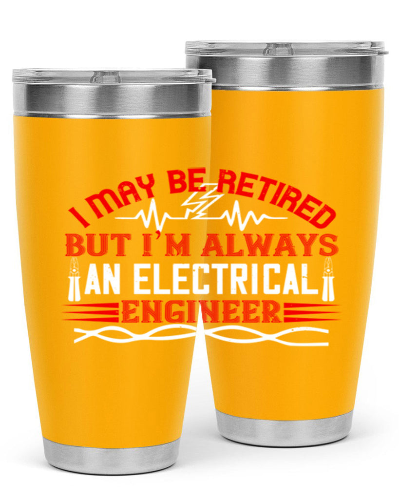 I may be retired but im always an electrical engineer Style 37#- electrician- tumbler
