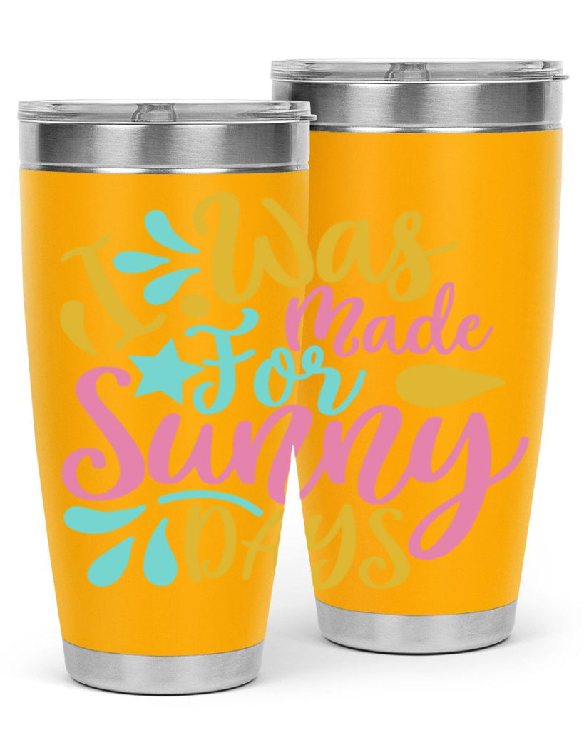 I was made for sunny days Style 63#- summer- Tumbler