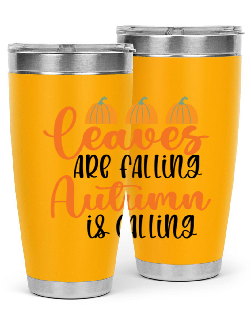Leaves Are Falling Autumn Is Calling 391#- fall- Tumbler