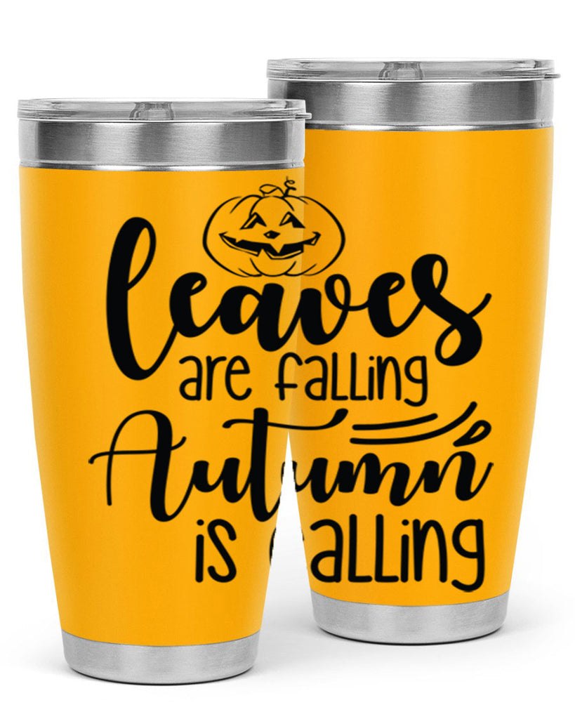 Leaves Are Falling Autumn Is Calling 393#- fall- Tumbler