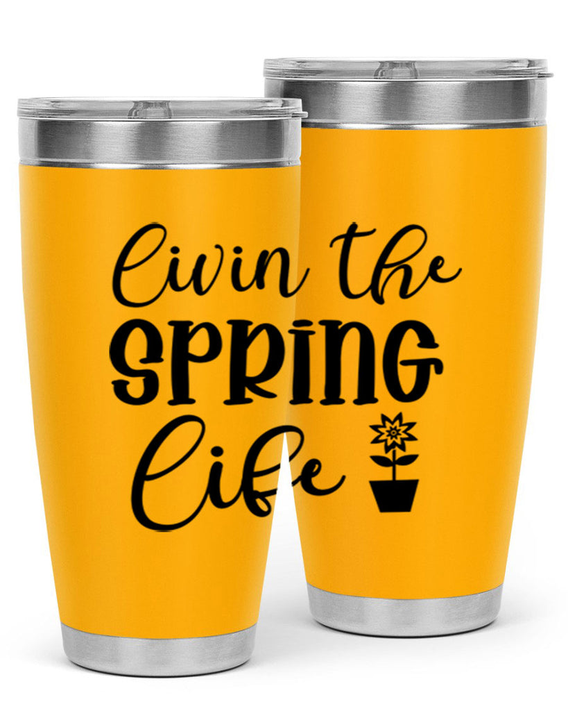 Livin The Spring Life 313#- spring- Tumbler