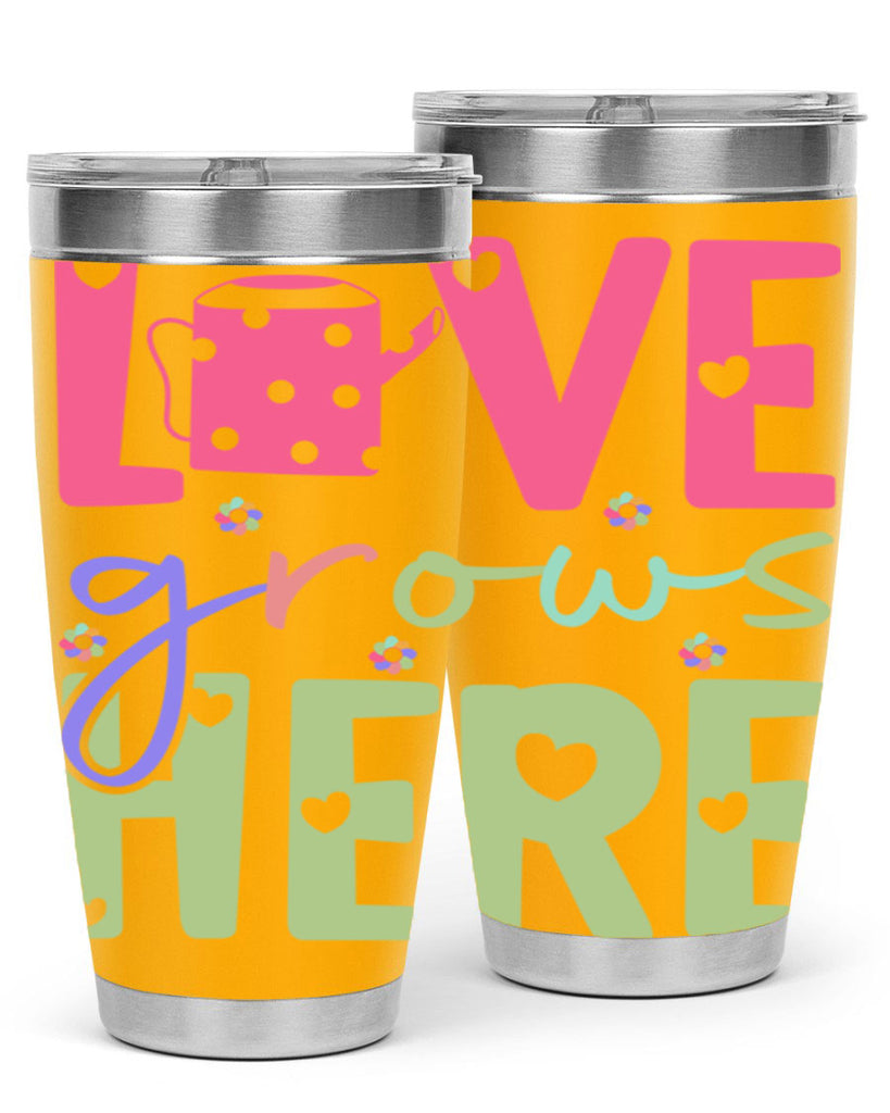 Love grows here330#- spring- Tumbler