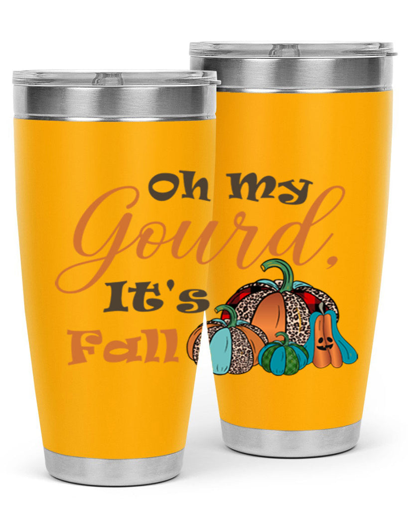 Oh My Gourd It s Fall 458#- fall- Tumbler