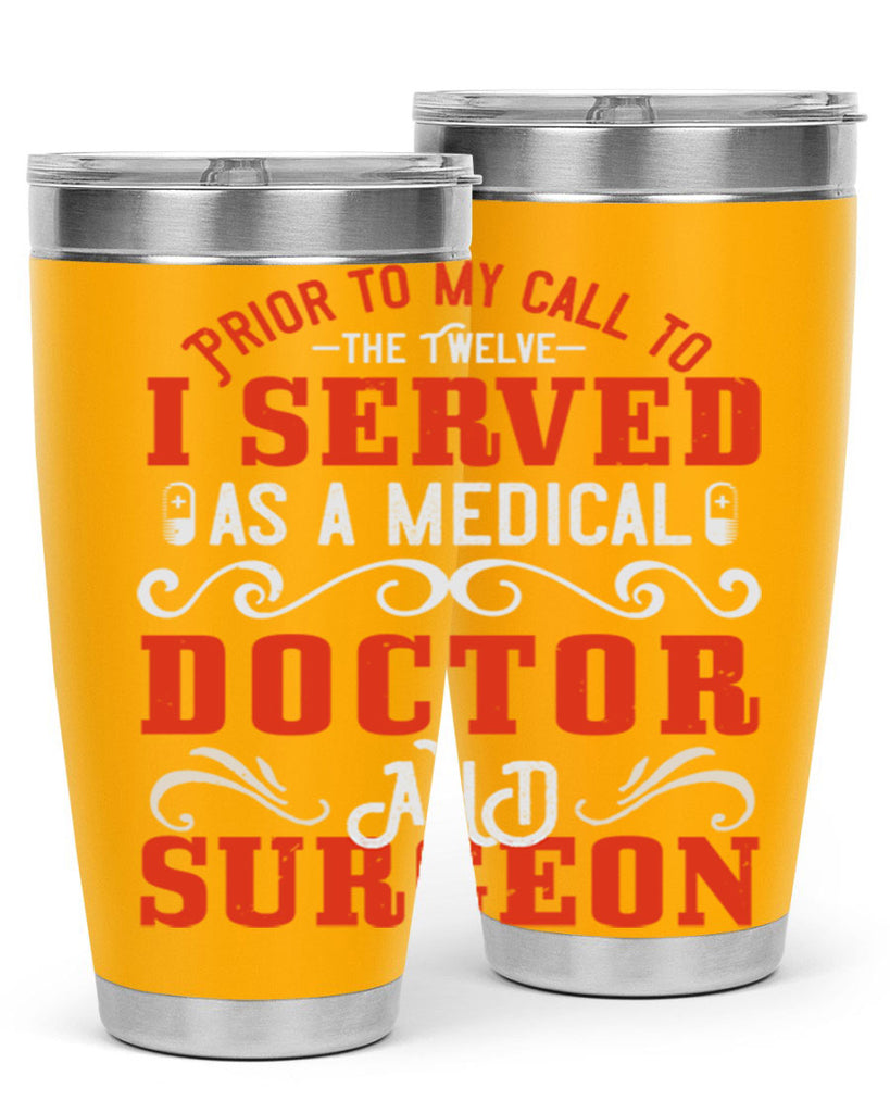 Prior to my call to the Twelve I served as a medical doctor and surgeon Style 27#- medical- tumbler