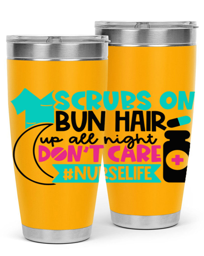 Scrubs On Bun Hair Up All Night Dont Care Nurselife Style Style 42#- nurse- tumbler