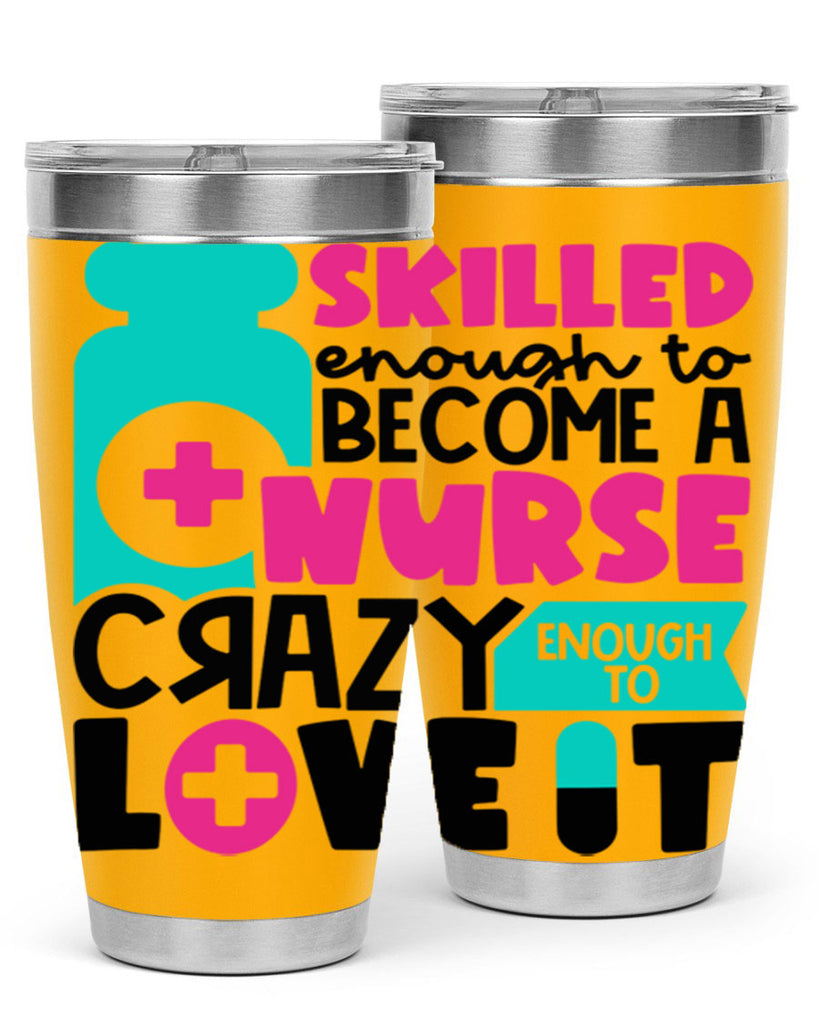 Skilled Enough To Become A Nurse Crazy Enough To Love It Style Style 38#- nurse- tumbler