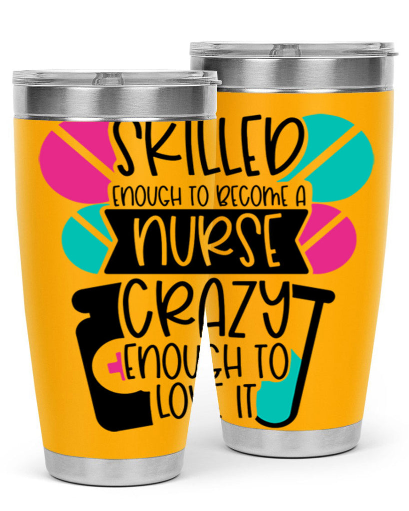 Skilled Enough To Become A Nurse Crazy Enough To Love It Style Style 39#- nurse- tumbler