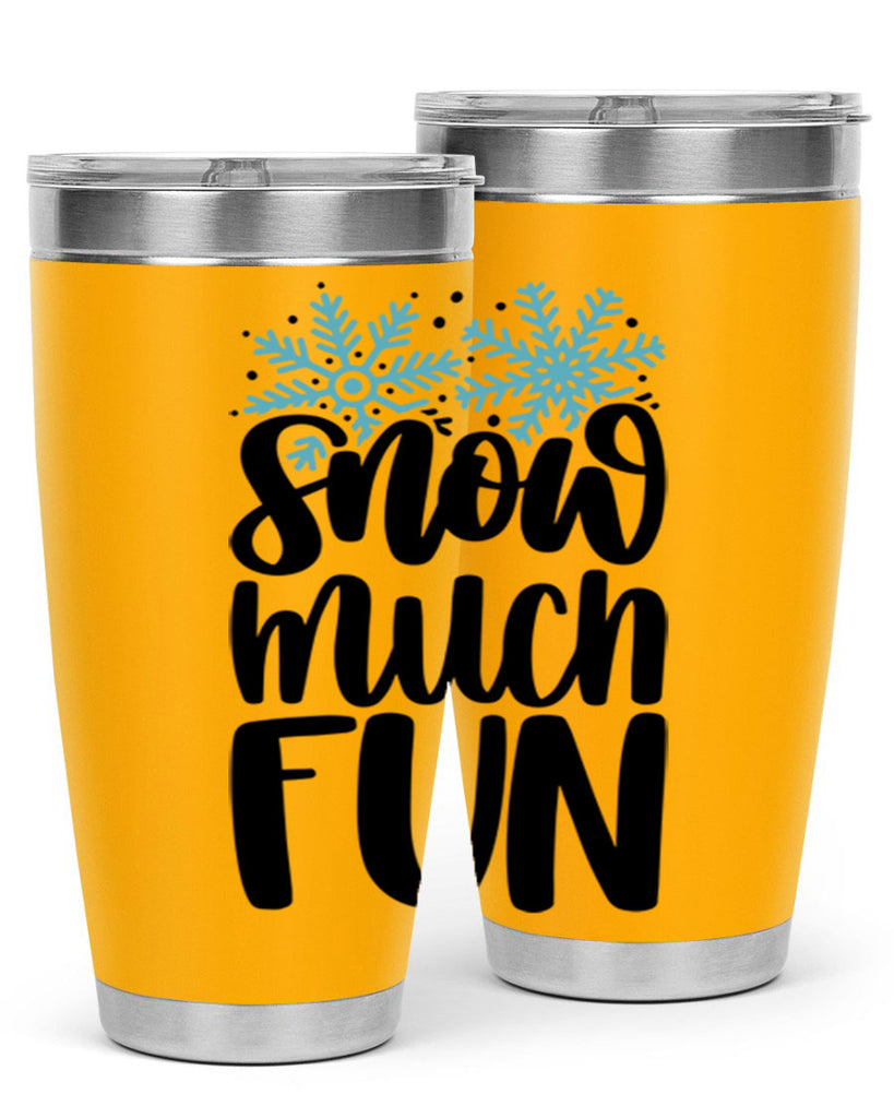 Snow Much Fun346#- winter- Tumbler
