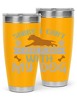 Sorry I Cant I Have Plans With My Dog Style 147#- dog- Tumbler
