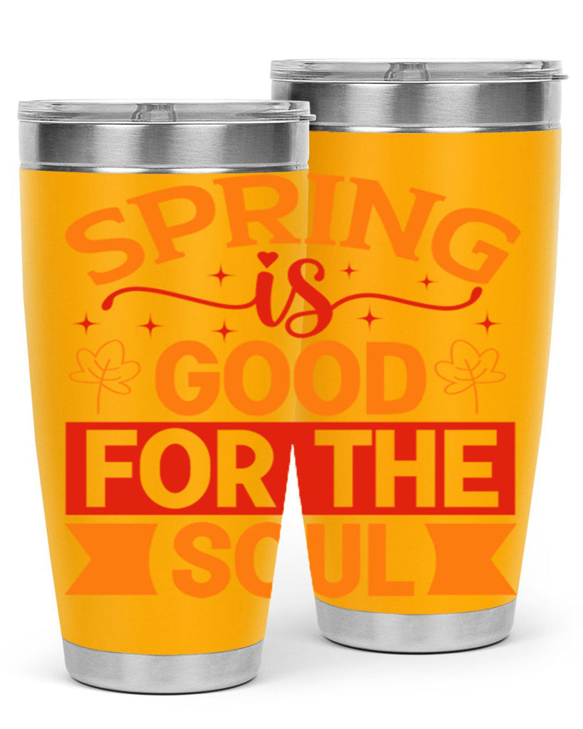 Spring is good for the soul 439#- spring- Tumbler