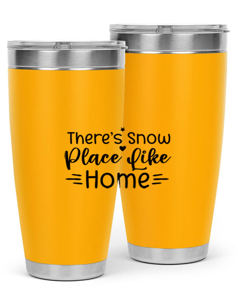 Theres Snow Place Like Home 406#- winter- Tumbler