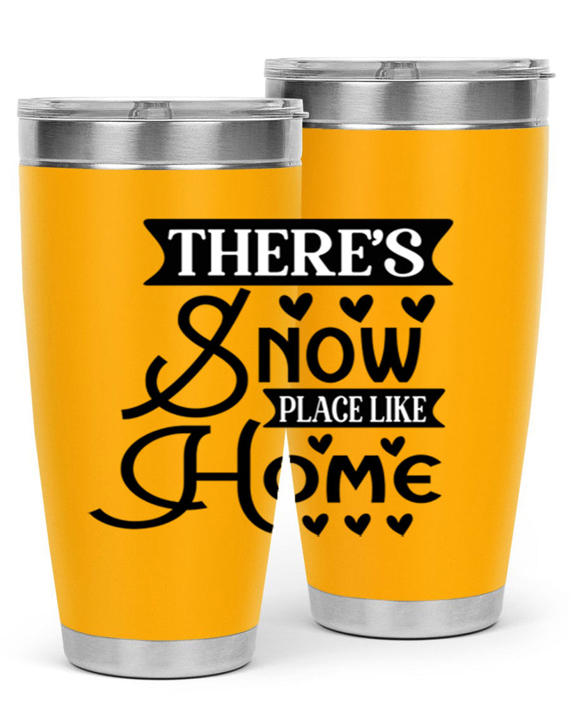 Theres Snow Place Like Home 413#- winter- Tumbler