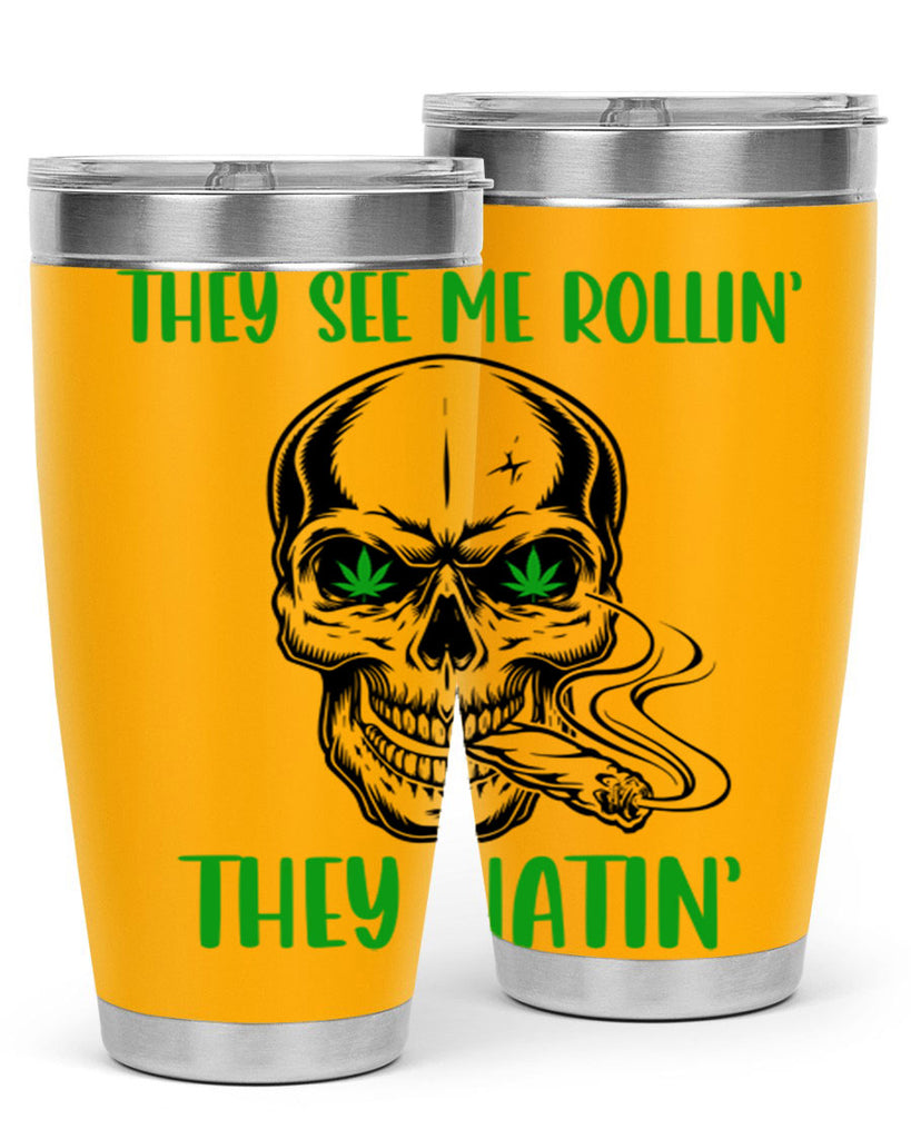 They See Me Rollin They Hatin 268#- marijuana- Tumbler