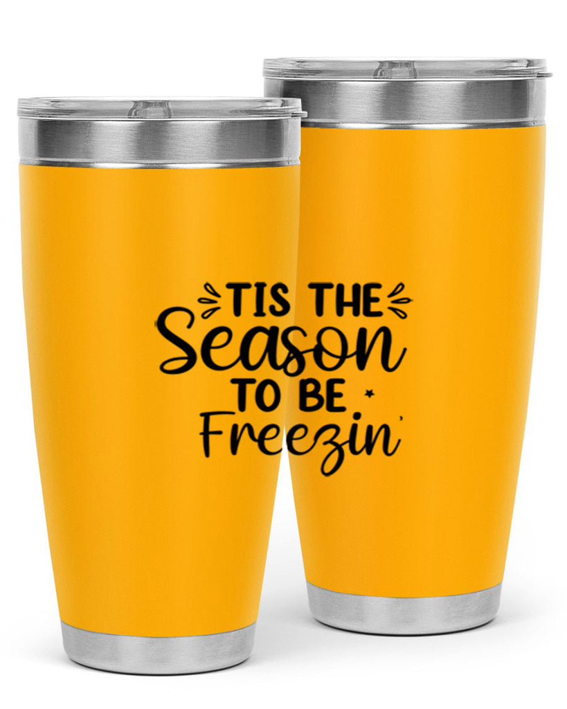 Tis The Season To Be Freezin 416#- winter- Tumbler