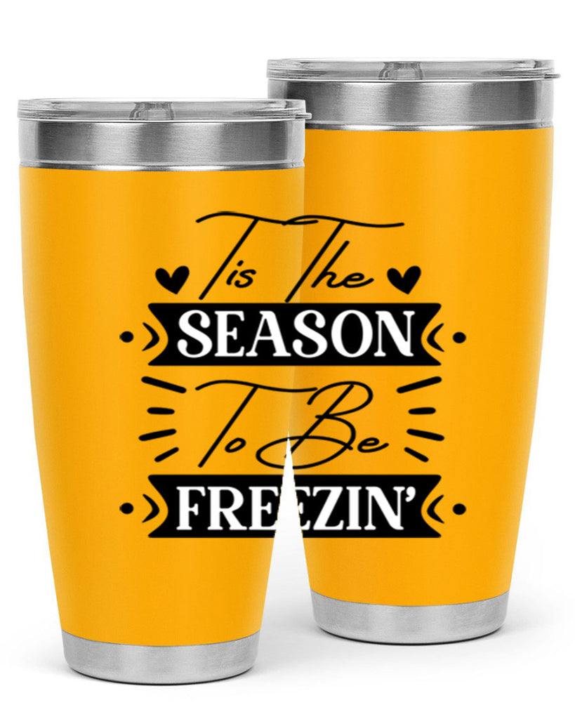 Tis The Season To Be Freezin 418#- winter- Tumbler