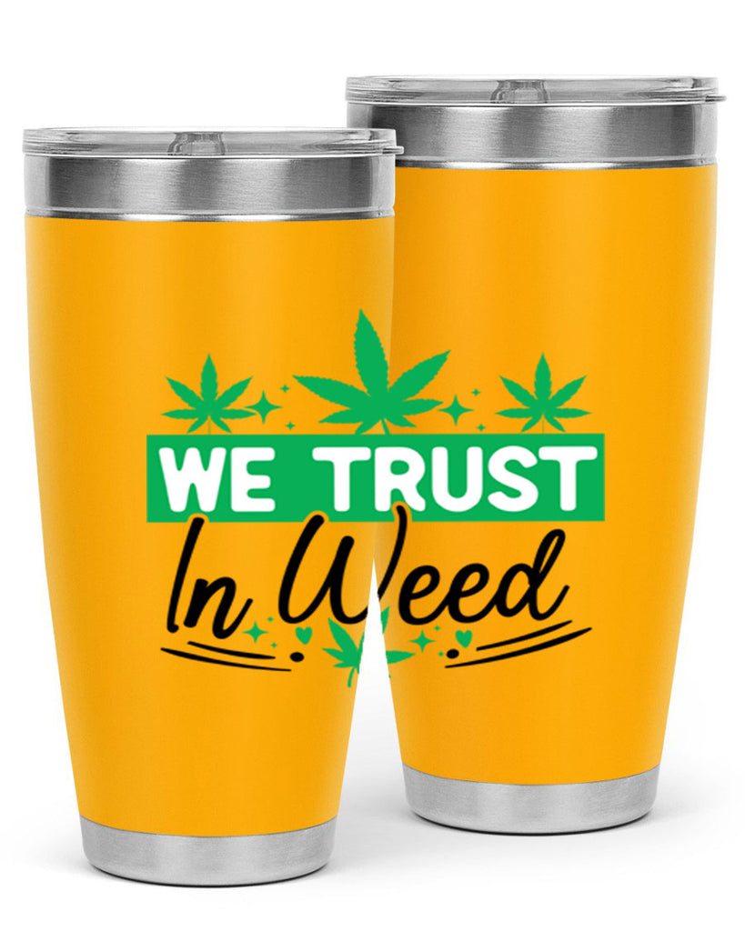 We Trust in weed 277#- marijuana- Tumbler