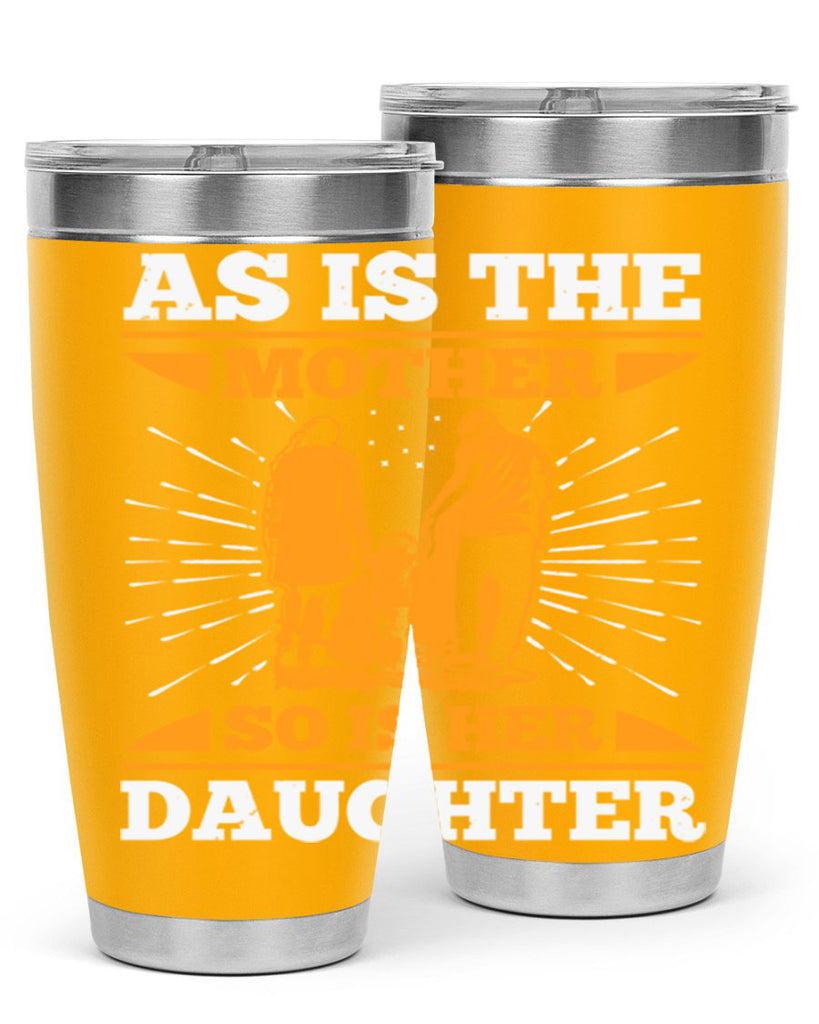 as is the mother so is her daughter 95#- mothers day- Tumbler