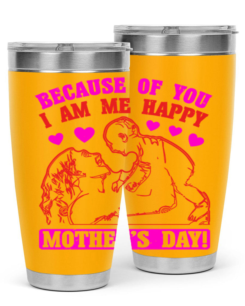 because of you i am me 89#- mothers day- Tumbler