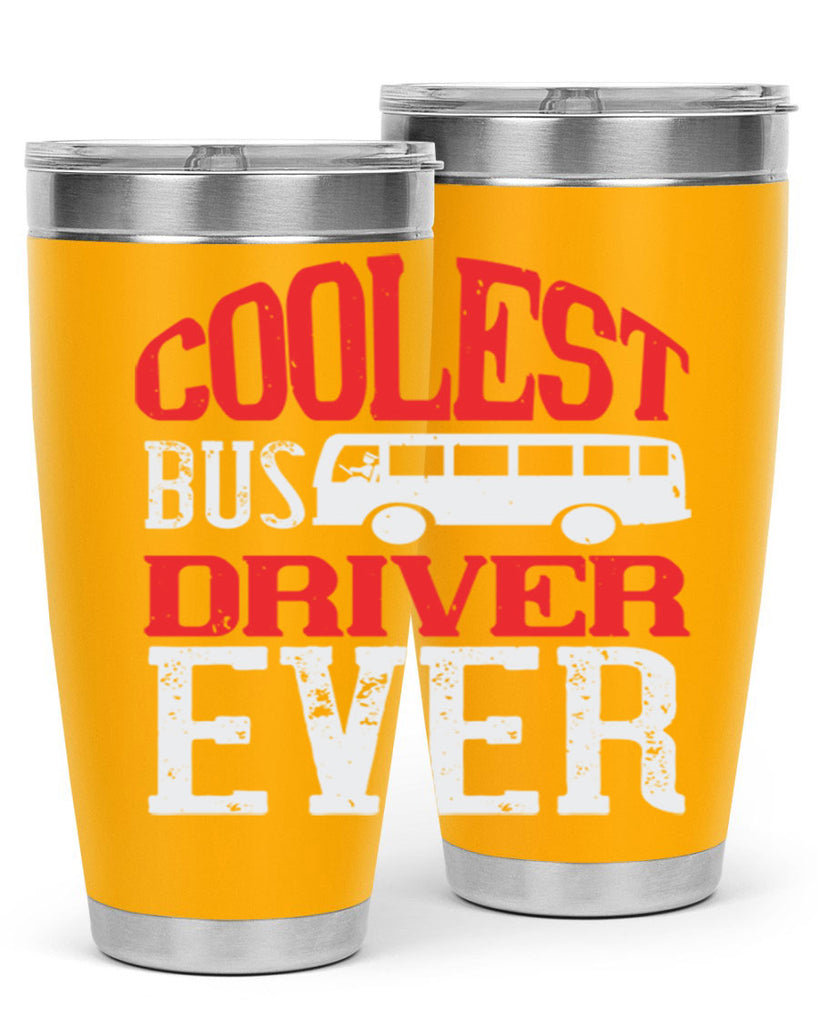 coolest bus driver ever Style 38#- bus driver- tumbler