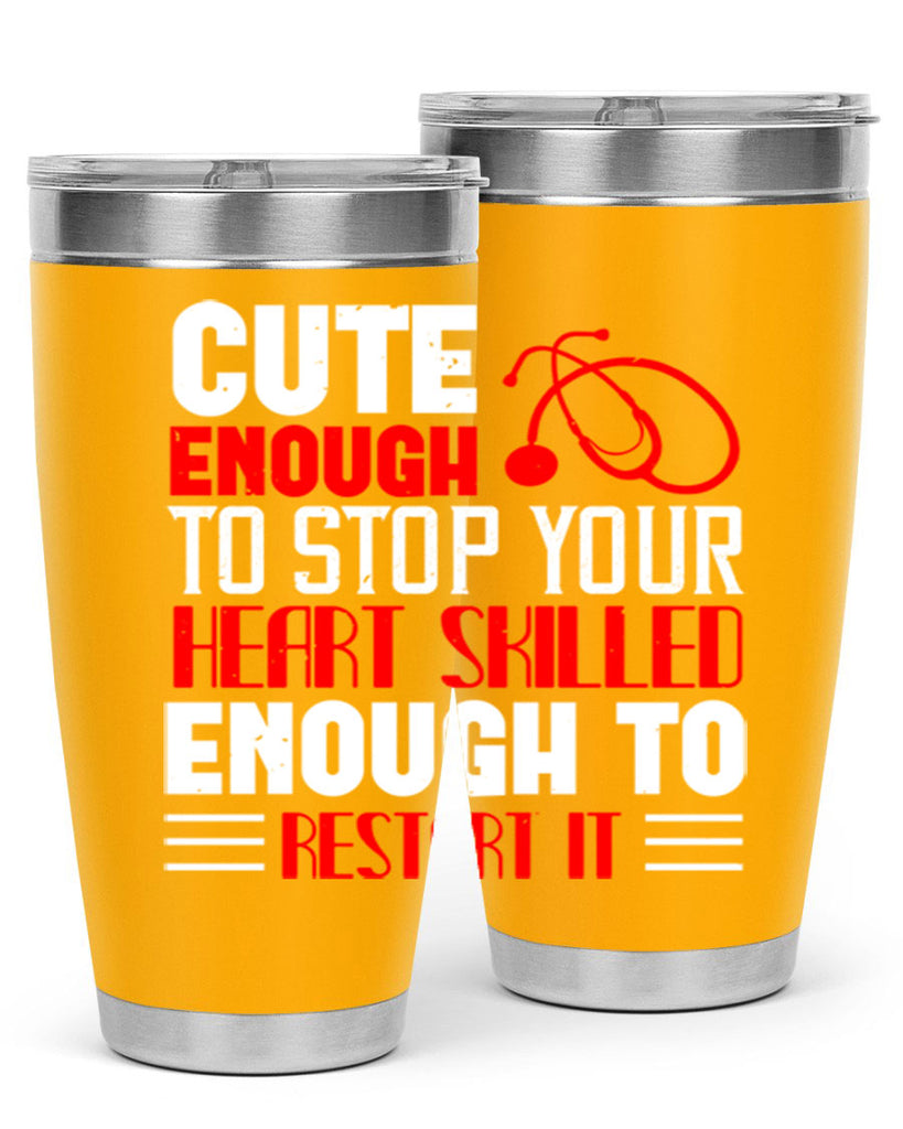 cute enough to stop your Style 236#- nurse- tumbler