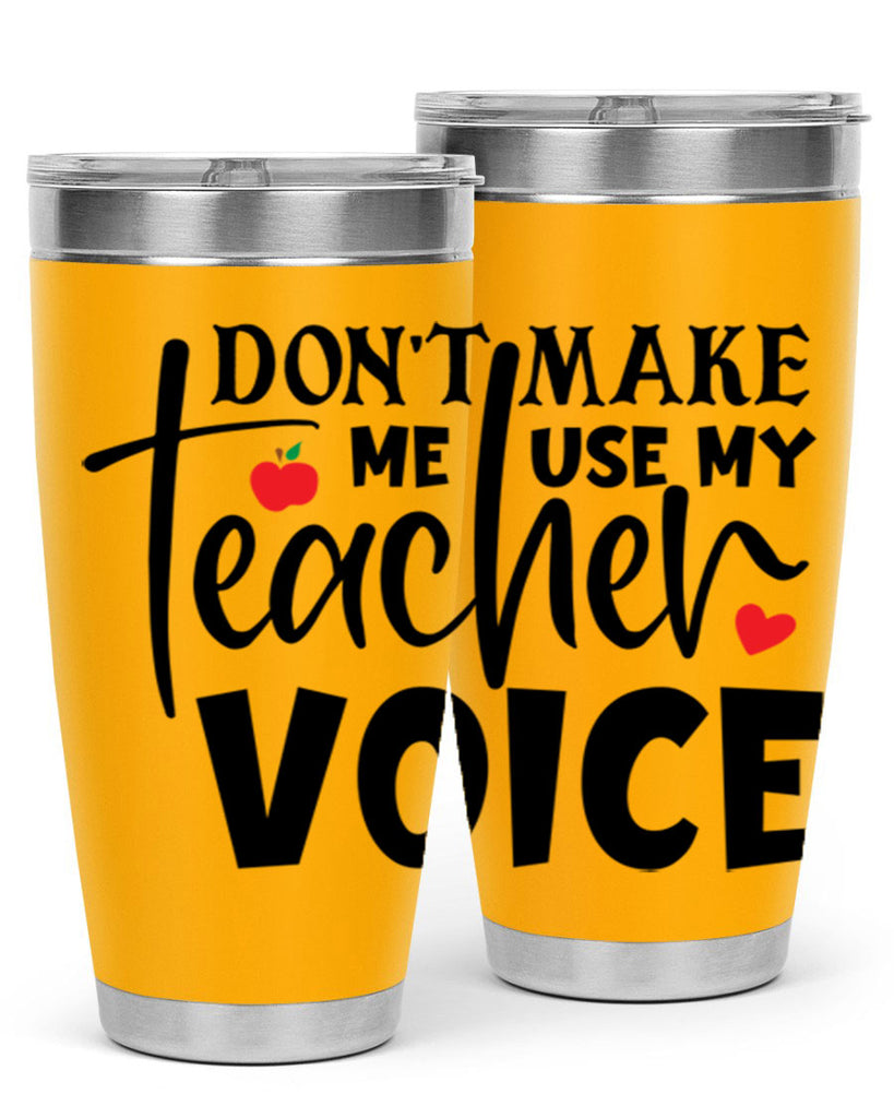 dont make me use my teacher voice Style 182#- teacher- tumbler
