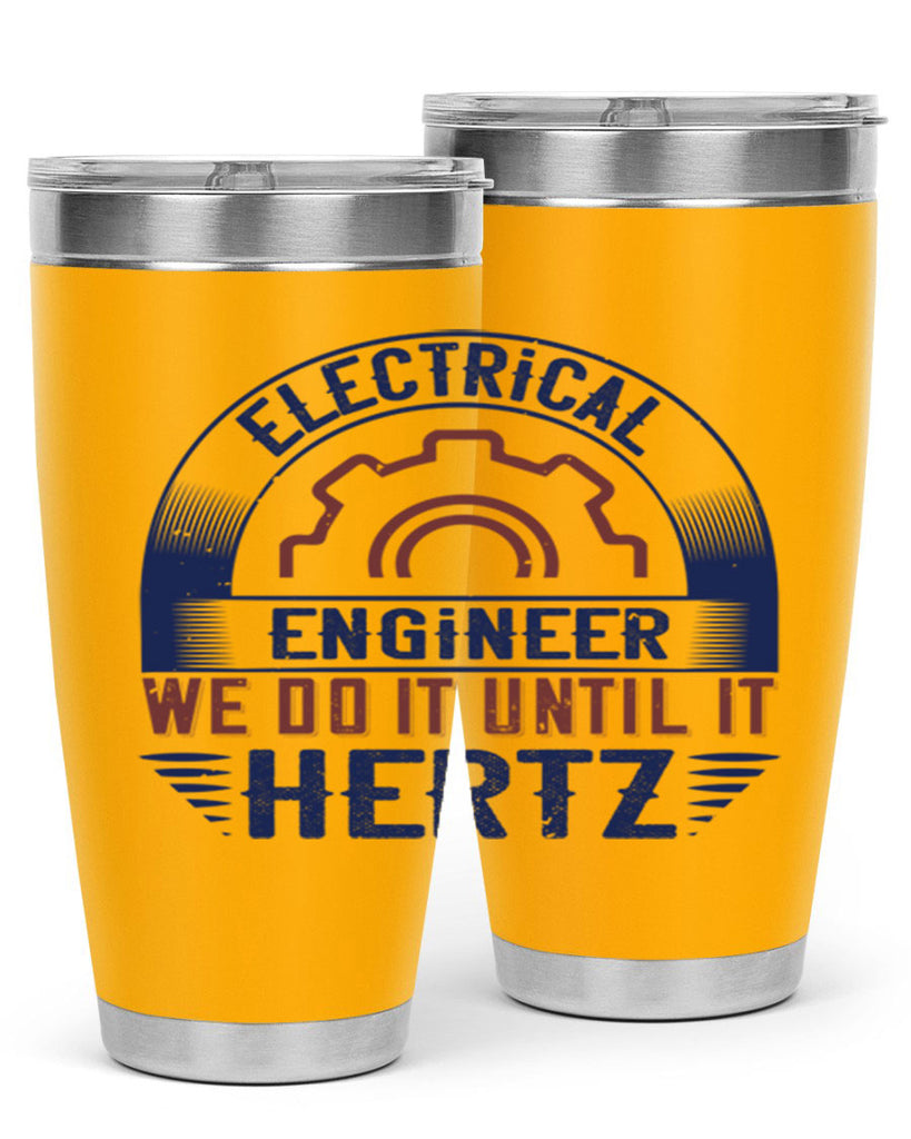 electrical engineer we do it until it hertz Style 69#- engineer- tumbler